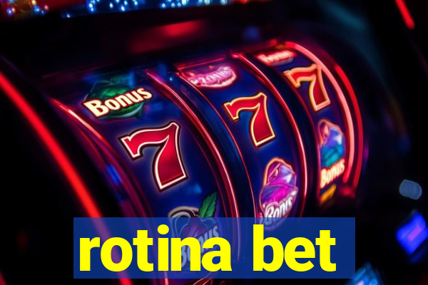 rotina bet