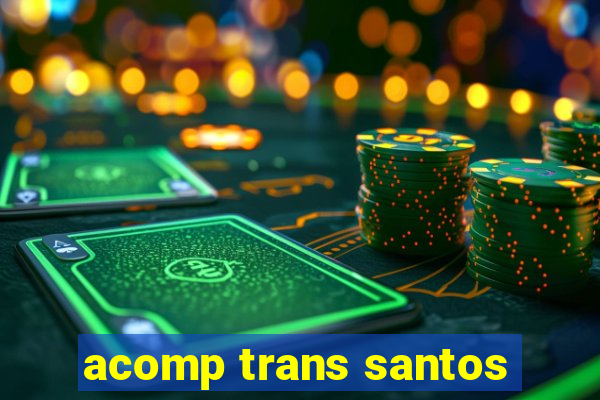 acomp trans santos