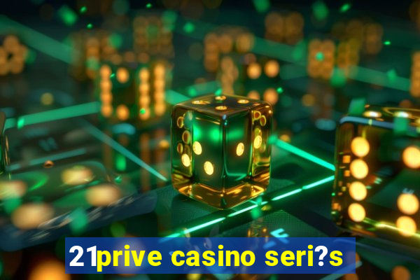 21prive casino seri?s