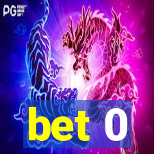 bet 0