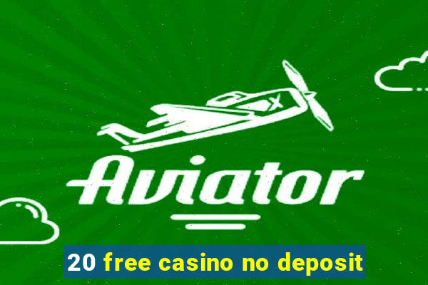 20 free casino no deposit