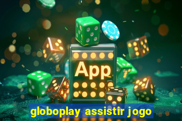 globoplay assistir jogo