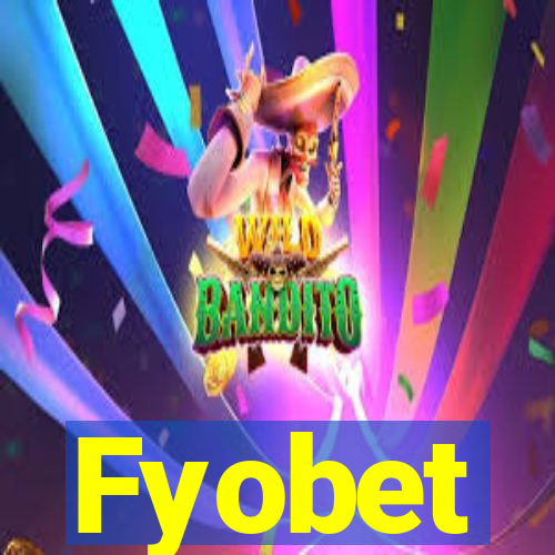 Fyobet