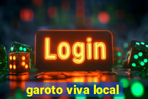 garoto viva local