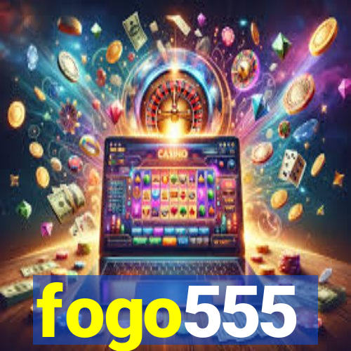 fogo555