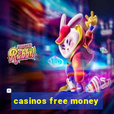 casinos free money