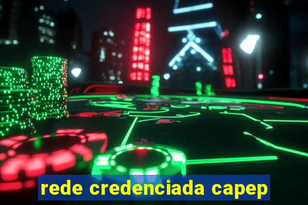 rede credenciada capep