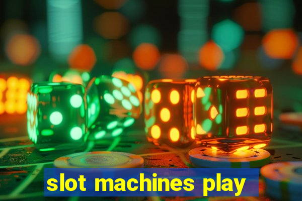 slot machines play