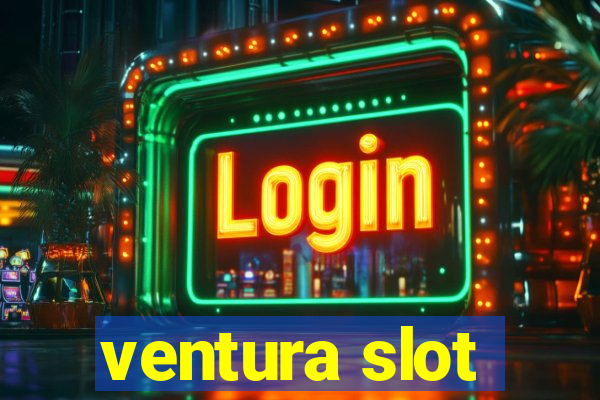 ventura slot