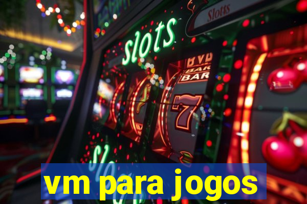 vm para jogos