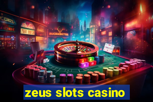 zeus slots casino