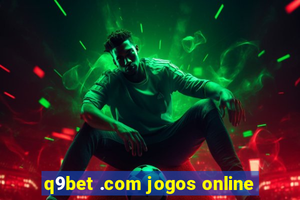 q9bet .com jogos online