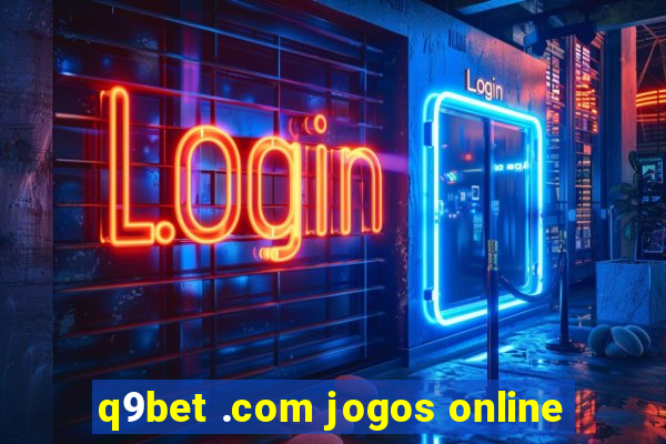 q9bet .com jogos online