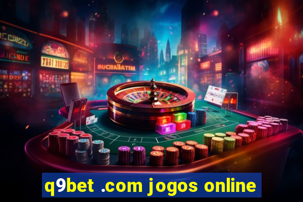 q9bet .com jogos online