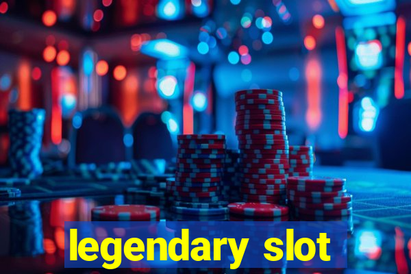 legendary slot