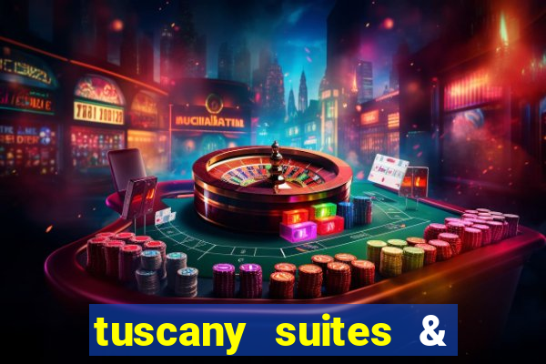 tuscany suites & casino in las vegas