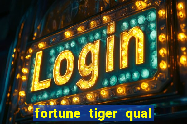 fortune tiger qual a melhor plataforma