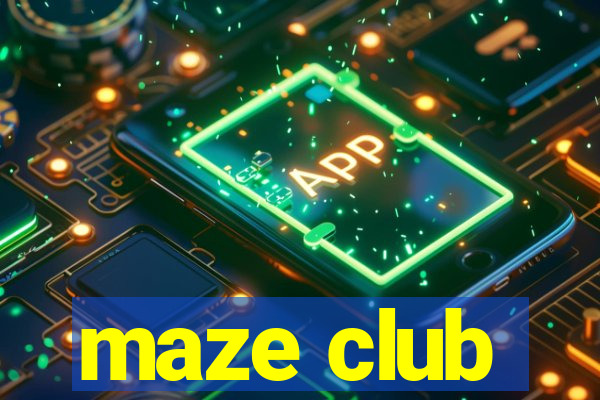 maze club