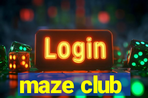 maze club