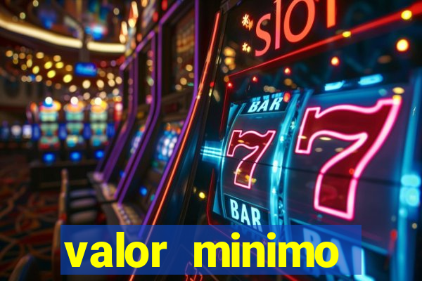 valor minimo estrela bet