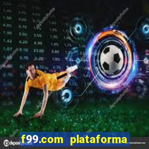 f99.com plataforma de jogos