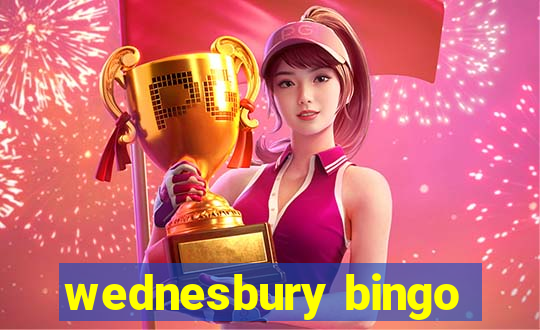 wednesbury bingo