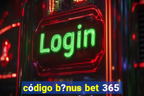 código b?nus bet 365