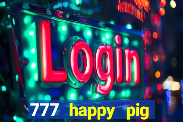 777 happy pig slots casino