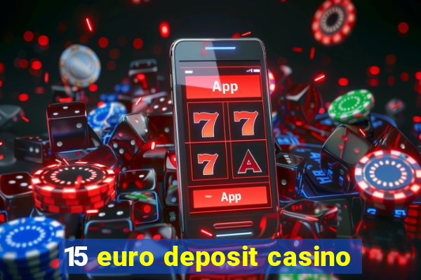 15 euro deposit casino