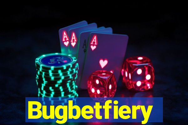 Bugbetfiery