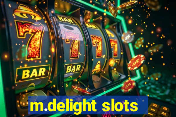 m.delight slots