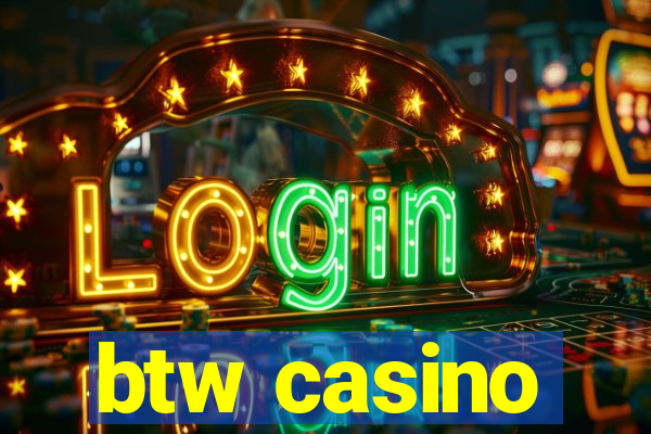 btw casino