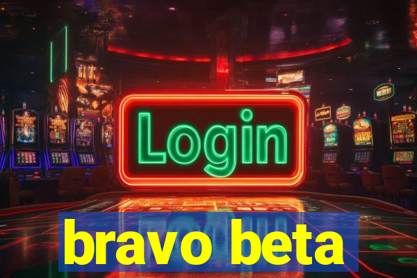 bravo beta