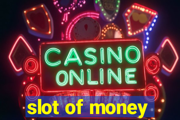 slot of money