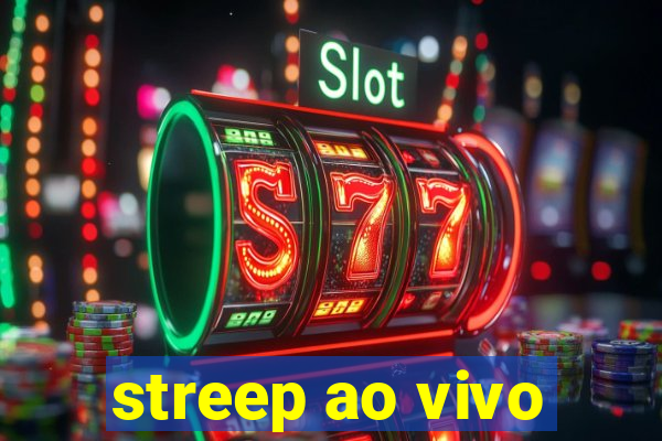 streep ao vivo