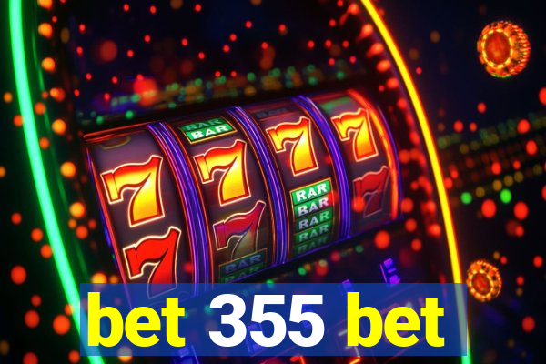 bet 355 bet