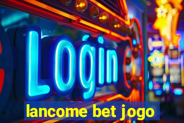 lancome bet jogo