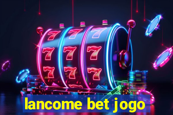 lancome bet jogo