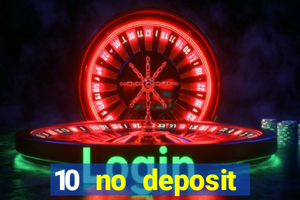 10 no deposit casino bonuses