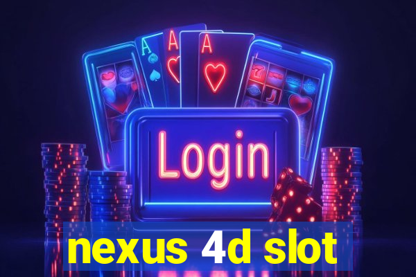 nexus 4d slot