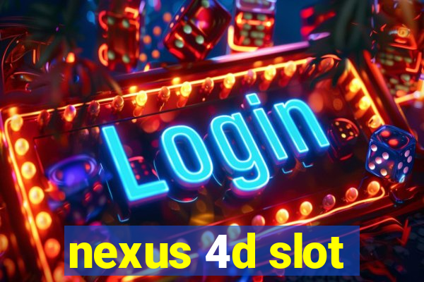 nexus 4d slot