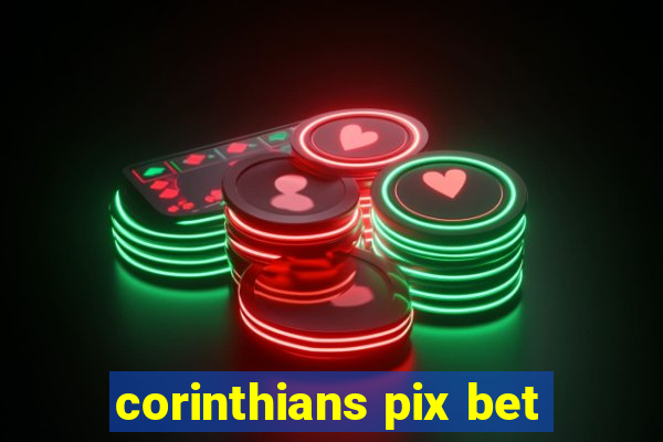 corinthians pix bet