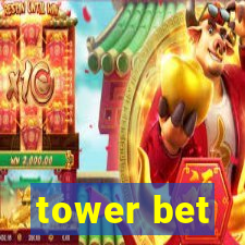 tower bet