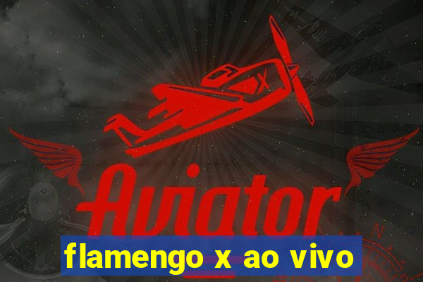 flamengo x ao vivo