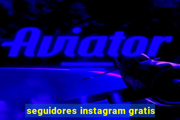 seguidores instagram gratis