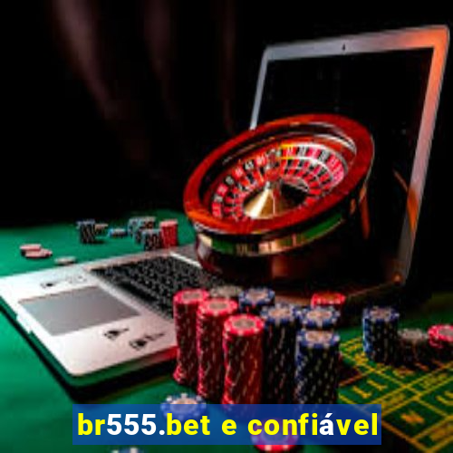 br555.bet e confiável