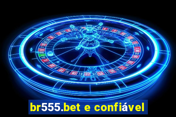 br555.bet e confiável