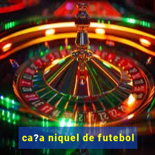 ca?a niquel de futebol