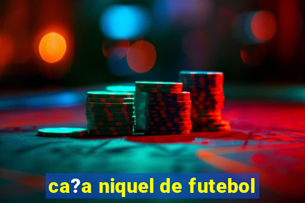 ca?a niquel de futebol