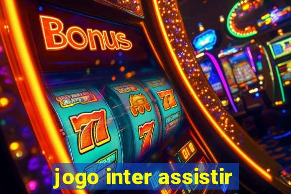 jogo inter assistir